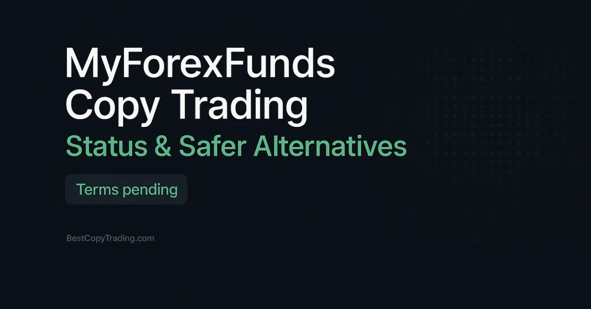 MyForexFunds Copy Trading 2026: Status & Safer Alternatives
